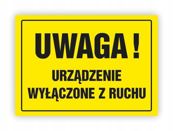ZNAK BHP-UWAGA!URZĄDZENIE WYŁĄCZONE Z RUCHU OA082