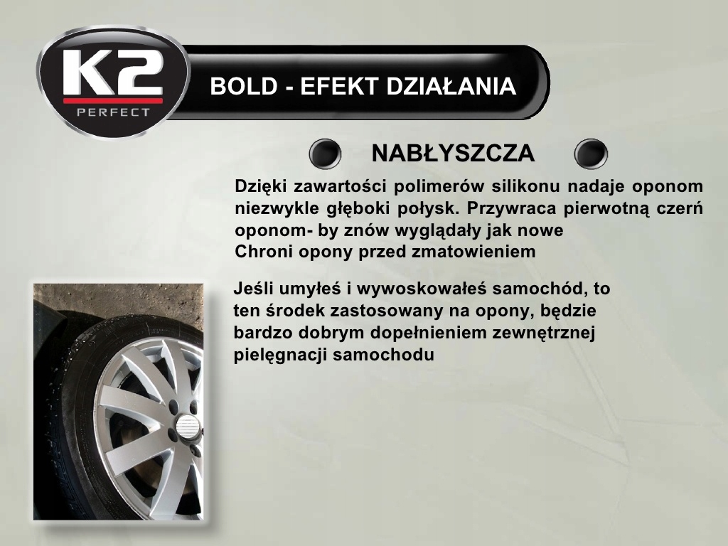 K2 BOLD w sprayu super NABŁYSZCZACZ DO OPON pojemność 600 ml 1019 Numer katalogowy producenta 71360775