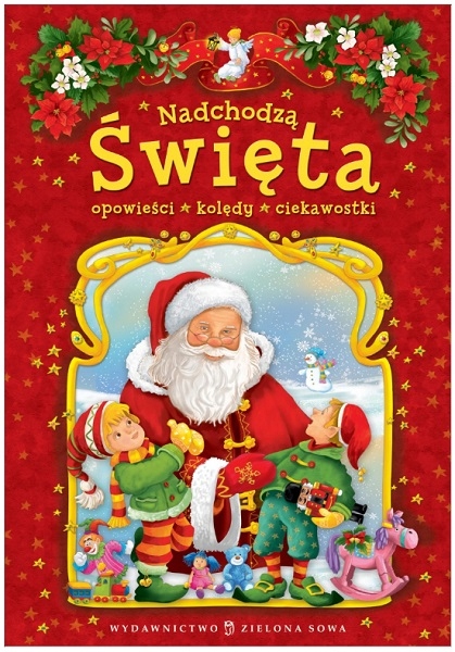 NADCHODZĄ ŚWIĘTA. OPOWIEŚCI, KOLĘDY, CIEKAWOSTKI