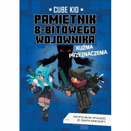 

Minecraft T. 6 Pamiętnik 8-BITOWEGO Wojownika Kuź