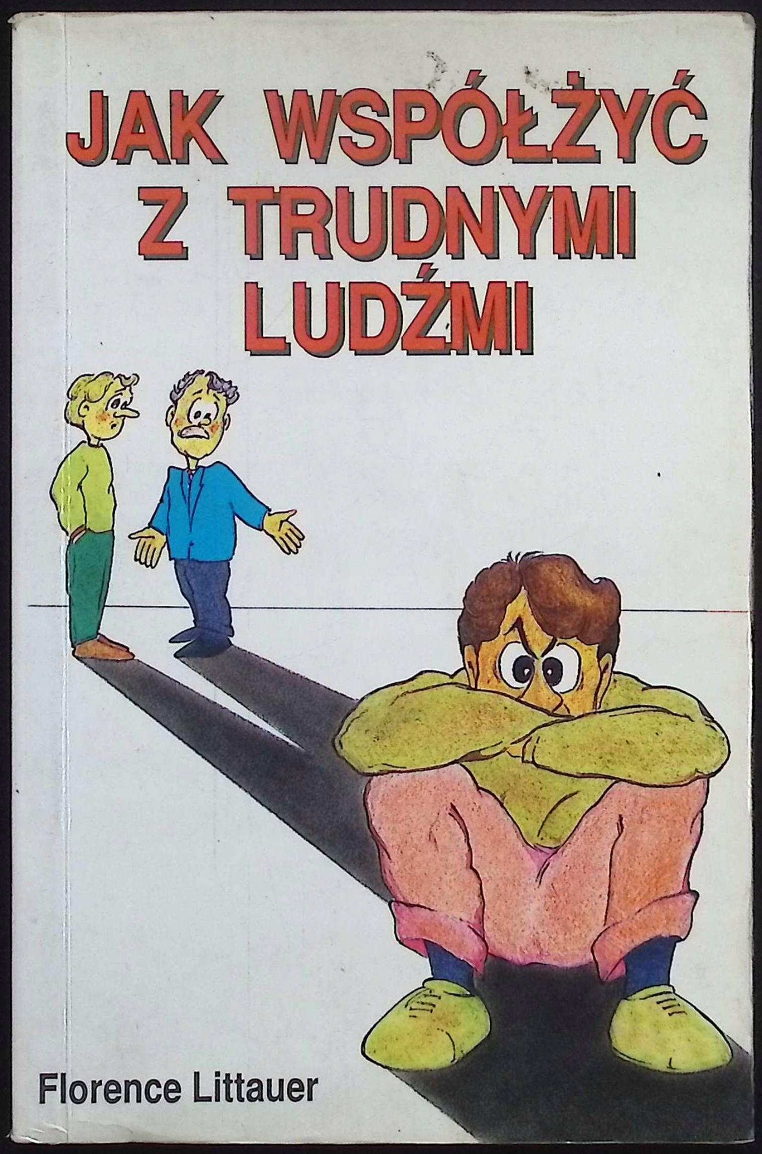 Jak współżyć z trudnymi ludźmi