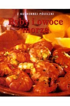 RYBY I OWOCE MORZA. Z KUCHENNEJ PÓŁECZKI