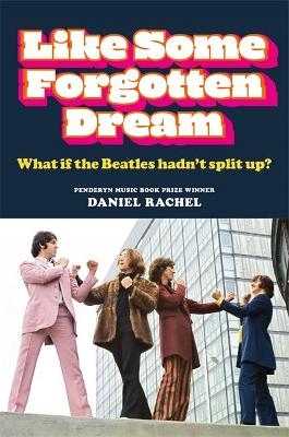 Like Some Forgotten Dream: What if the Beatles had