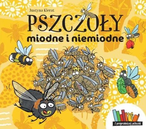 

Pszczoły Miodne I Niemiodne Justyna Kierat