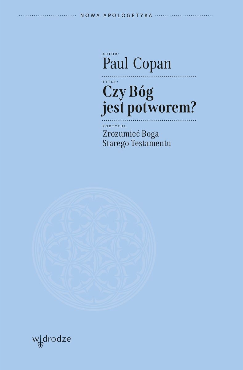 Czy Bóg jest potworem?, Paul Copan
