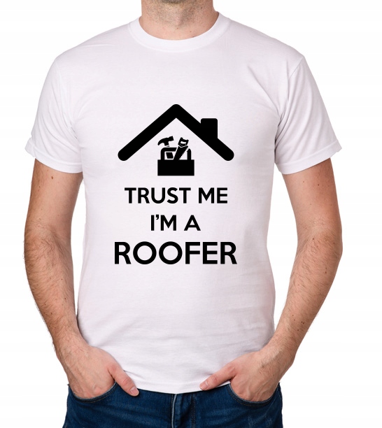 

koszulka Trust Me I'M A Roofer prezent