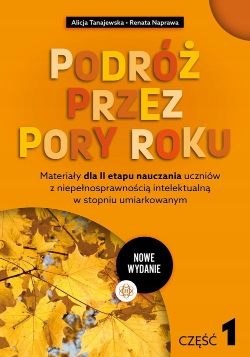 Podróż przez pory roku. Cz 1 Karty pracy.II etap. Dla uczniów z niepełnospr
