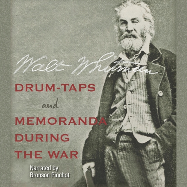 Drum-Taps and Memoranda During the War AUDIOBOOK