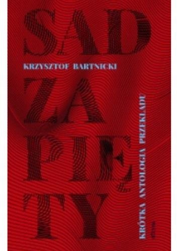 Sad zapięty Krótka antologia przekładu Bartnicki Krzysztof