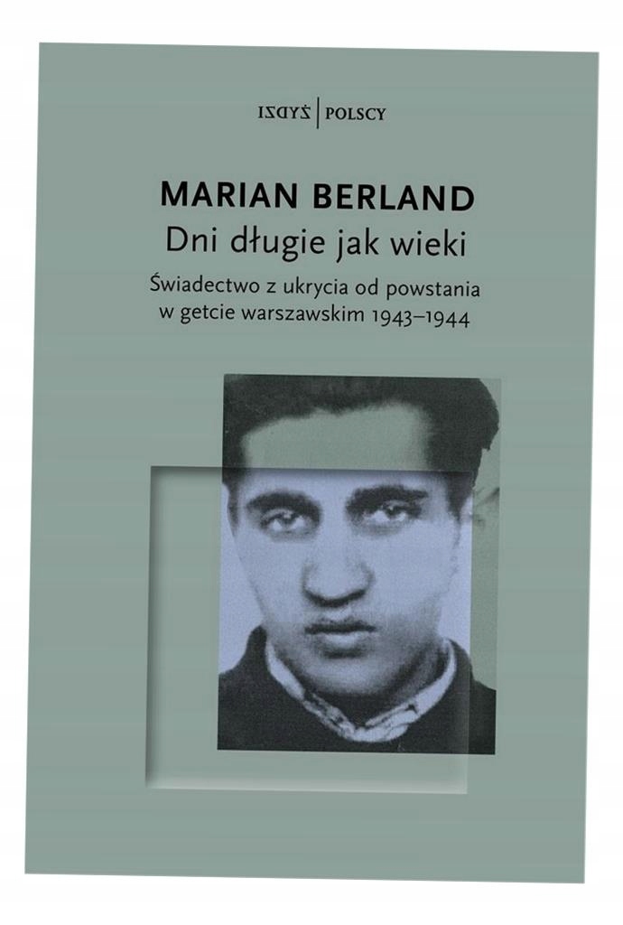 DNI DŁUGIE JAK WIEKI. ŚWIADECTWO Z UKRYCIA OD PO..