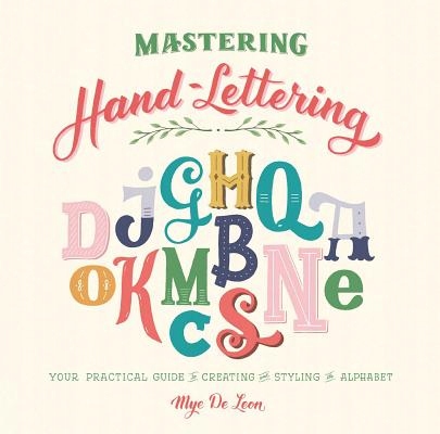 Mastering Hand-Lettering: Your Practical Guide to Creating and Styling ...
