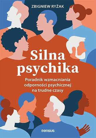 

Silna psychika. Poradnik wzmacniania odporności