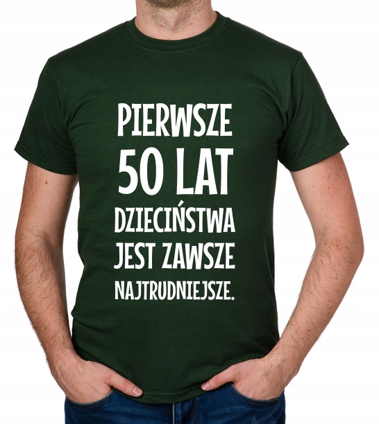 

koszulka Pierwsze 50 Lat Dzieciństwa... prezent