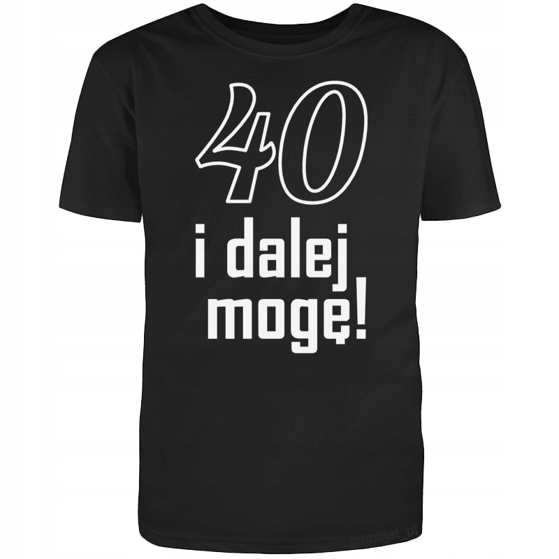 

Koszulka na Urodziny 40 Lat I Dalej Mogę! M