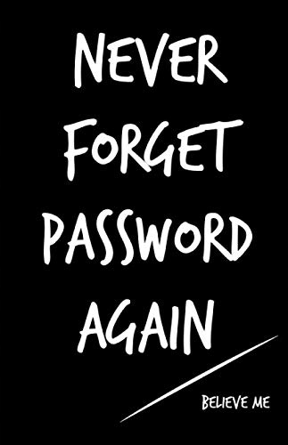 Parker, Steven NEVER FORGET PASSWORD AGAIN believe me: password book, passw