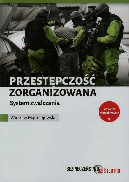 PRZESTĘPCZOŚĆ ZORGANIZOWANA SYSTEM ZWALCZANIA WIESŁAW MĄDRZEJOWSKI EBOOK