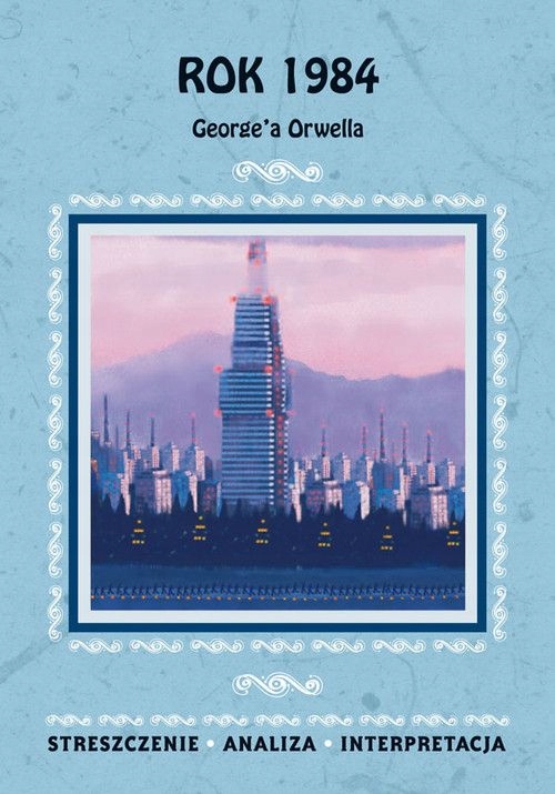 

Rok 1984 George'a Orwella- streszczenia