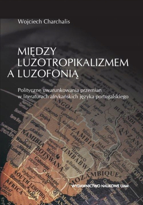 MIĘDZY LUZOTROPIKALIZMEM A LUZOFONIĄ