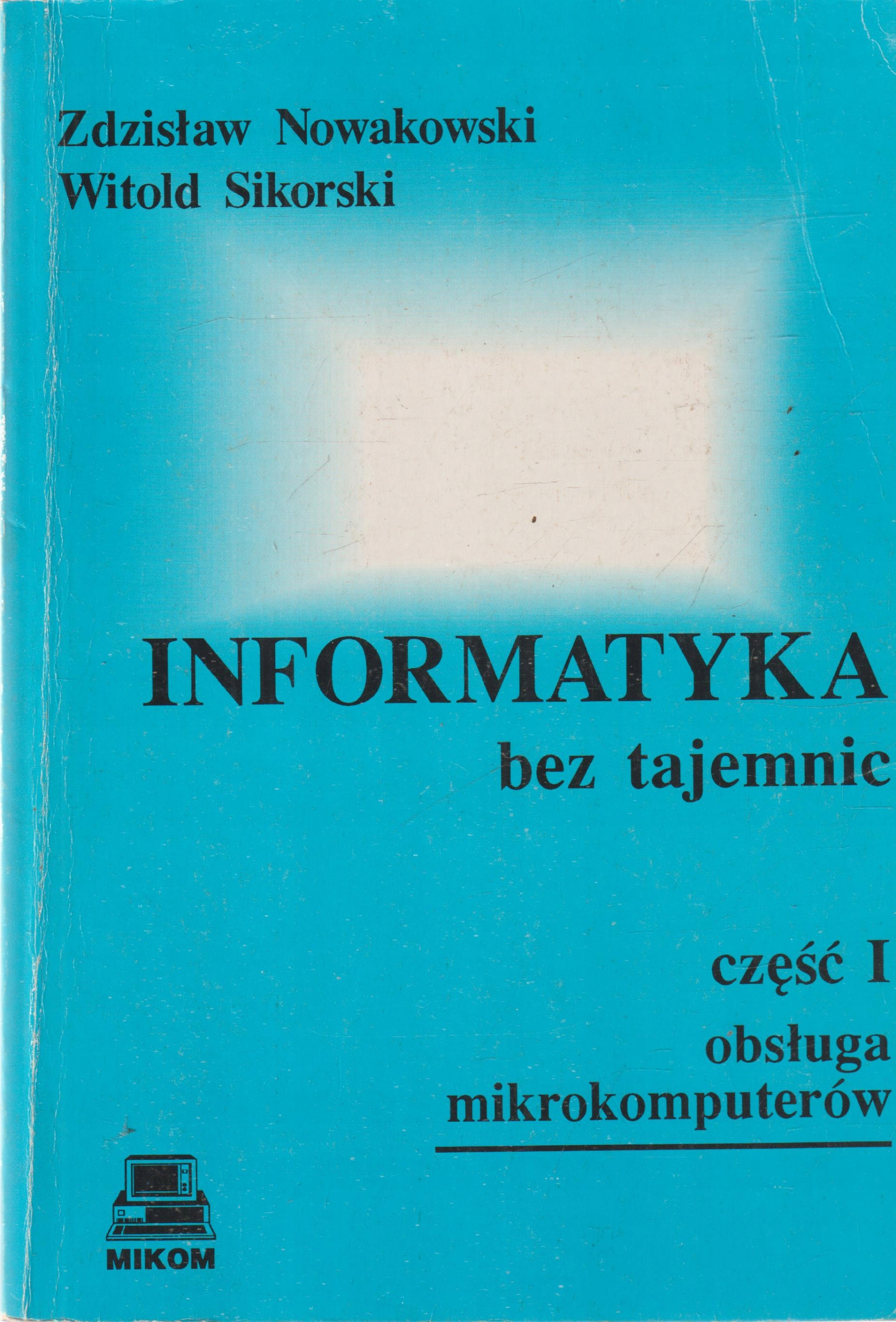 INFORMATYKA BEZ TAJEMNIC 1 OBSŁUGA MIKROKOMPUTERÓW