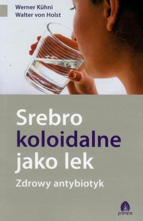 

Srebro Koloidalne Jako Lek Zdrowy antybiotyk Holst