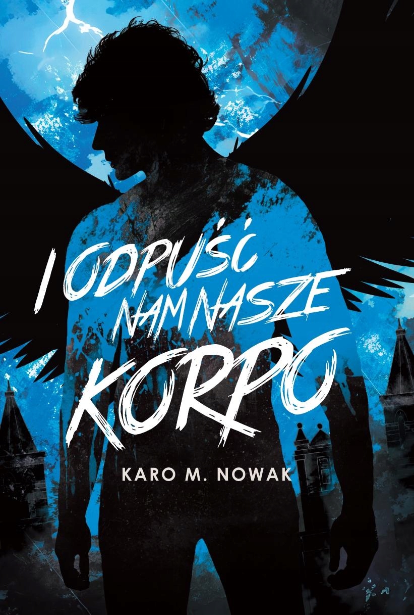 I ODPUŚĆ NAM NASZE KORPO, KARO M. NOWAK