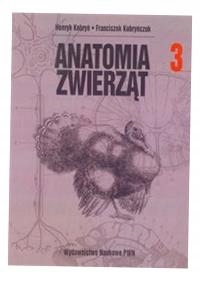 ANATOMIA ZWIERZĄT TOM 3 HENRYK KOBRYŃ, FRANCISZEK KOBRYŃCZUK