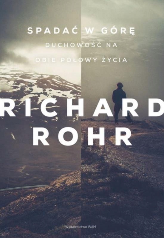 SPADAĆ W GÓRĘ, RICHARD ROHR