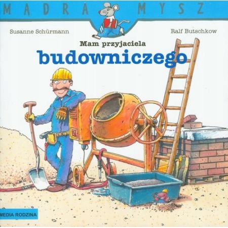 

Mądra mysz: Mam przyjaciela budowniczego