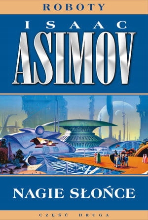 NAGIE SŁOŃCE CYKL ROBOTY TOM 3 I ASIMOV 216 STR