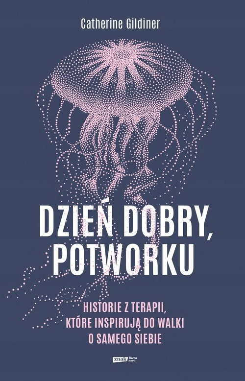 

Dzień Dobry Potworku Historie Z Terapii Gildiner