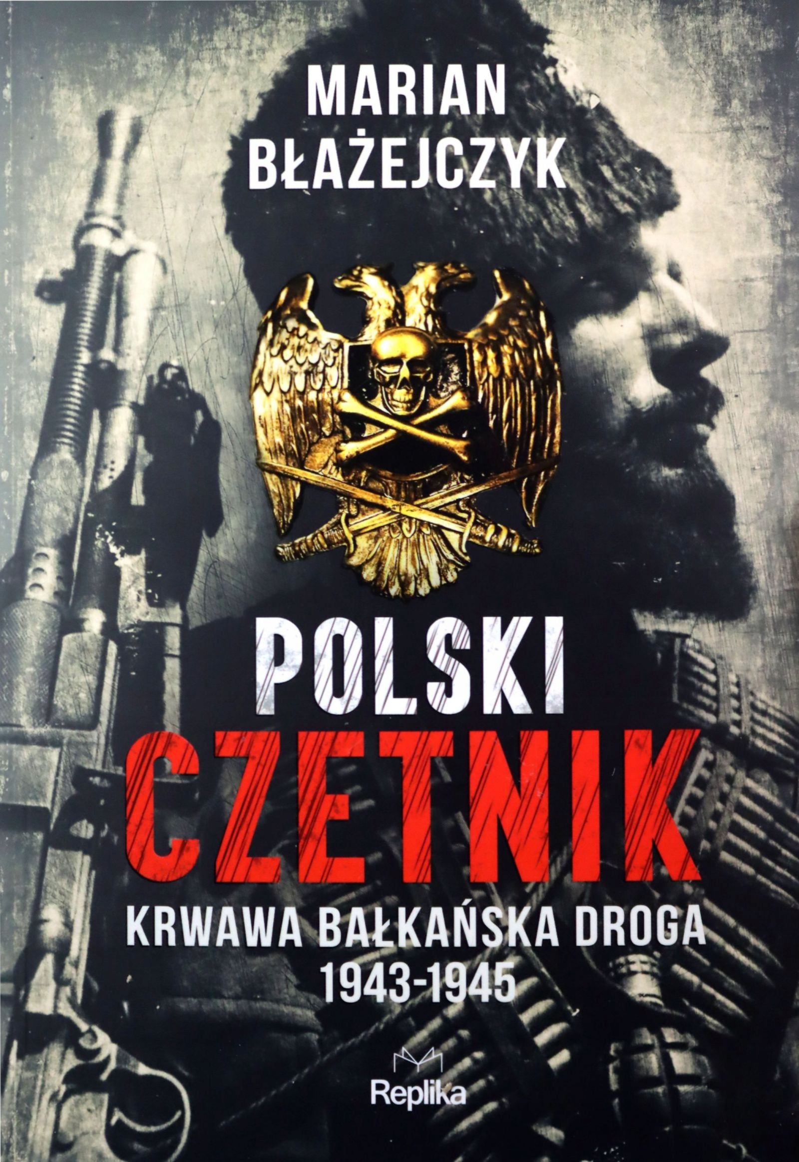 

Polski Czetnik Marian Błażejczyk [książka]