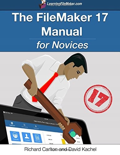 Carlton, Richard The FileMaker 17 Manual for Novices