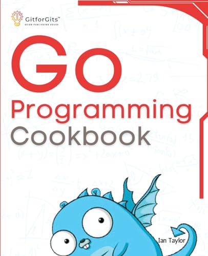 Go Programming Cookbook: Over 75+ recipes to program microservices,