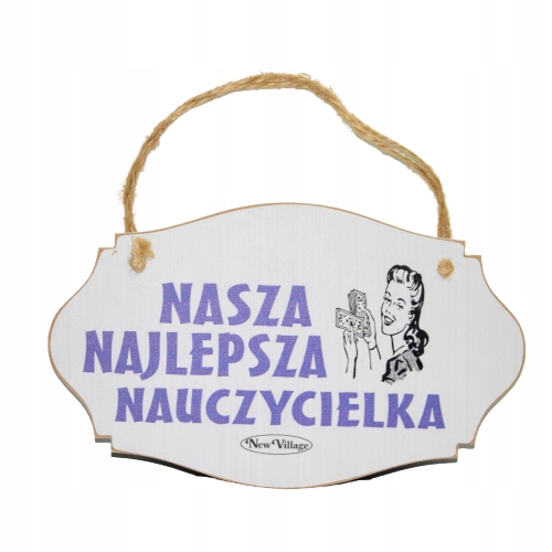 

Tabliczka Drewniana 'nasza Najlepsza Nauczycielka'