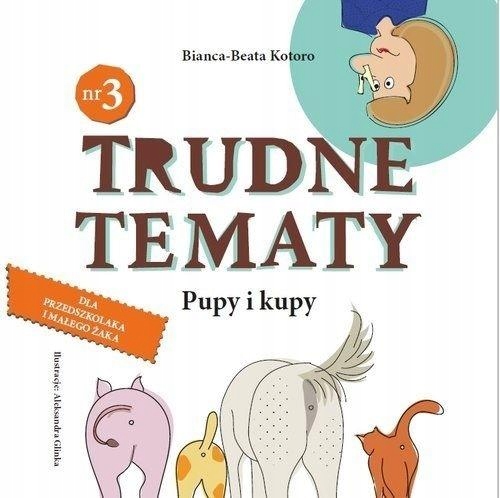

Trudne tematy cz.3 Pupy i kupy