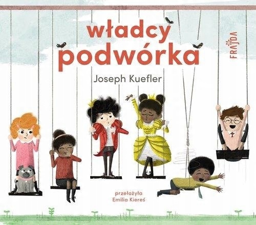 

Władcy podwórka Joseph Kuefler Frajda Nowa