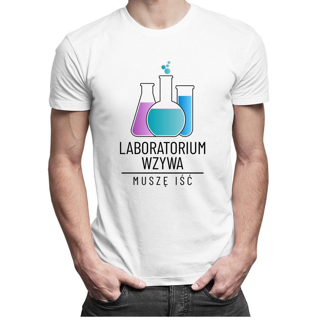 

Laboratorium wzywa, muszę iść - koszulka dla niego