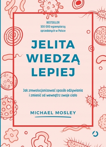 

Jelita wiedzą lepiej. Jak zrewolucjonizować sposób
