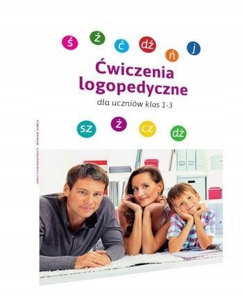 

Ćwiczenia Logopedyczne. Dla Uczniów Klas 1-3