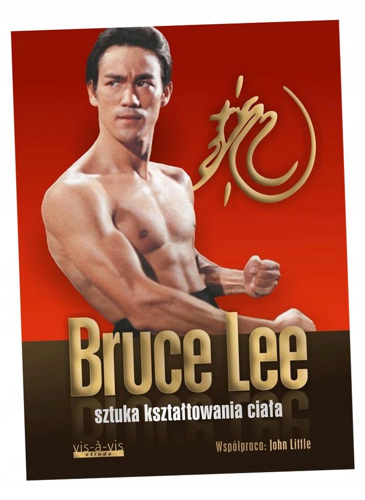 SZTUKA KSZTAŁTOWANIA CIAŁA BRUCE LEE