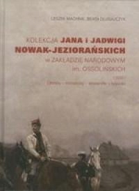 KOLEKCJA JANA I JADWIGI NOWAK-JEZIORAŃSKICH...CZ.1