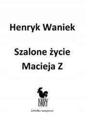 Szalone życie Macieja Z