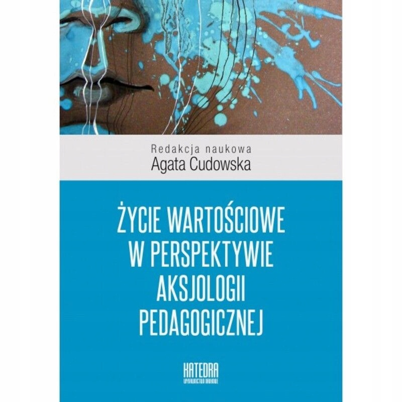 Życie Wartościowe W Perspektywie Aksjologii Pedago