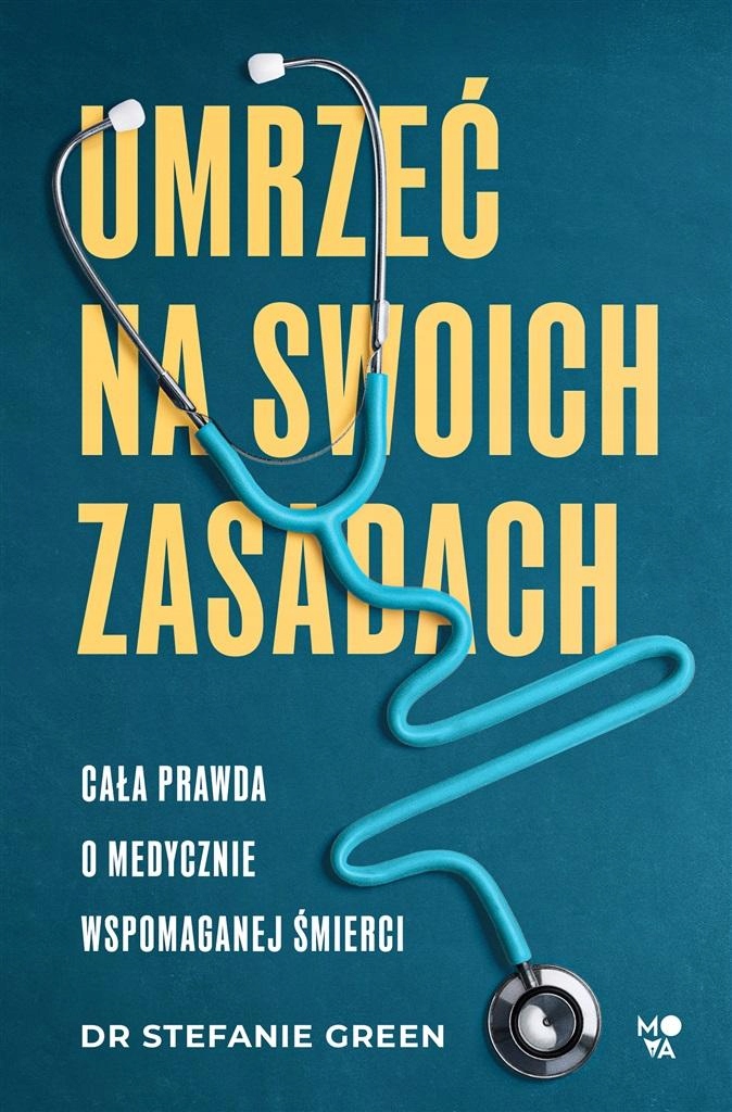 

Umrzeć Na Swoich Zasadach. Cała Prawda O Medyczn..