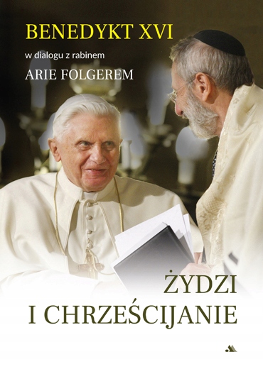 

Żydzi i chrześcijanie Benedykt XVI, Arie Folger