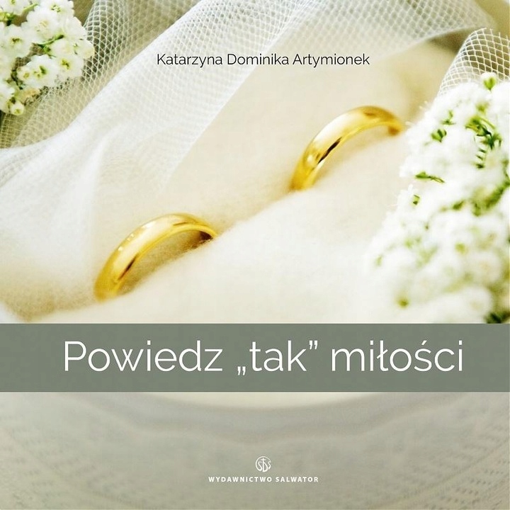 POWIEDZ &quot;TAK&quot; MIŁOŚCI - WIERSZE - K. D. Artymionek