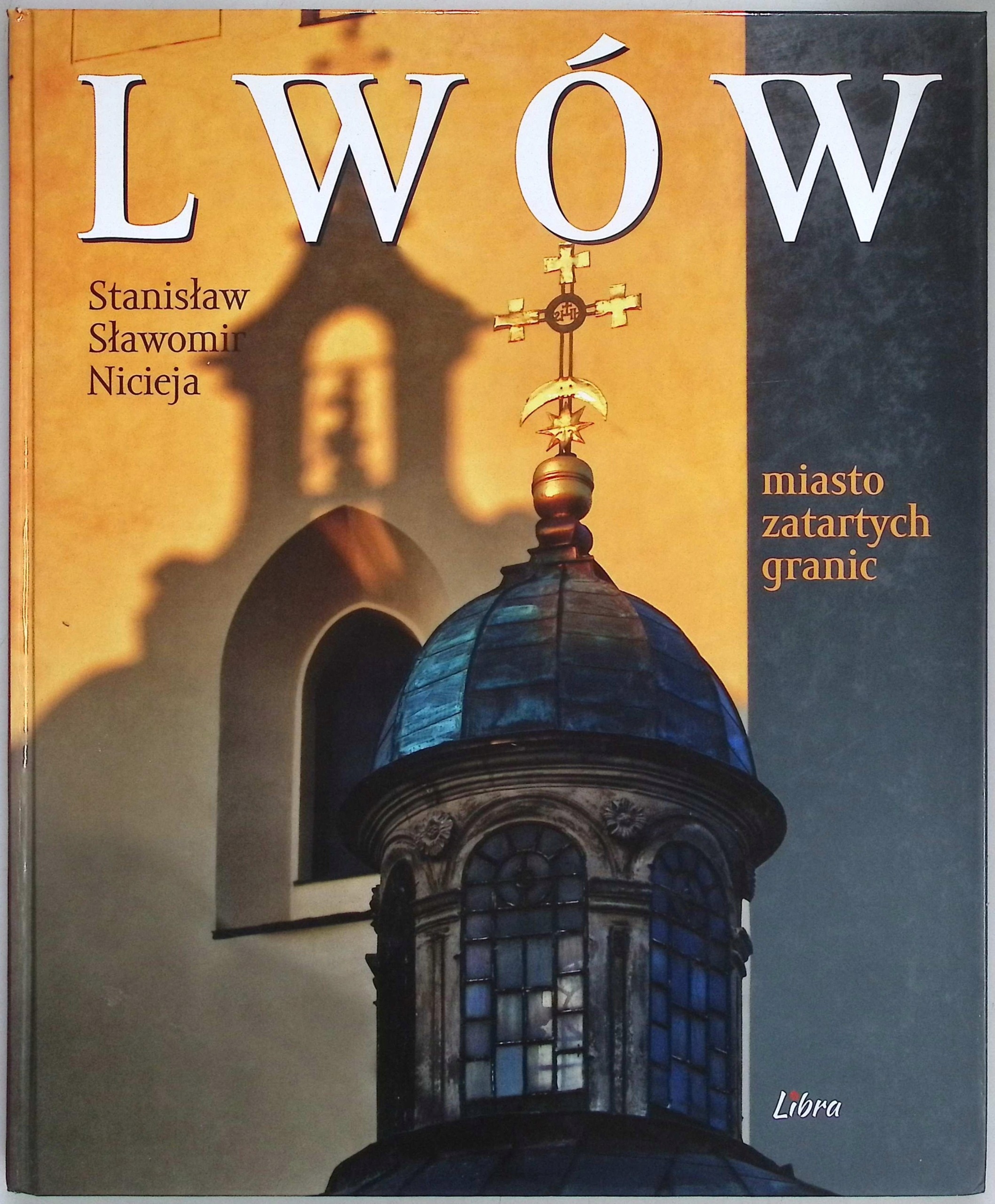 Lwów miasto zatartych granic Stanisław Sławomir Nicieja