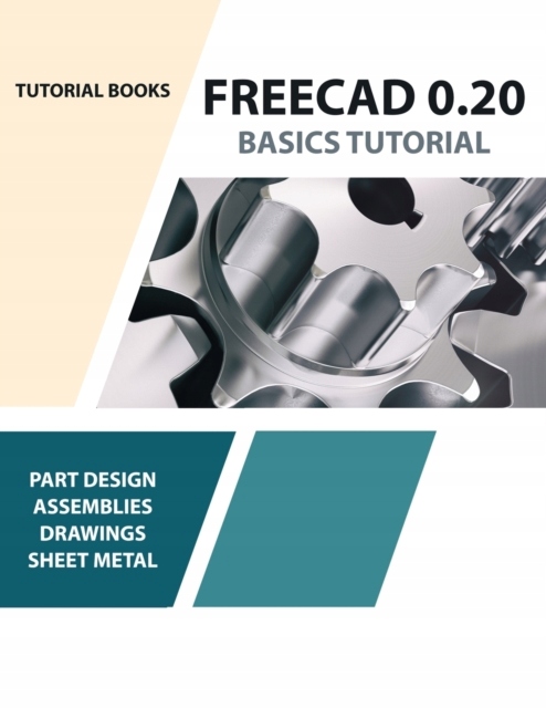 FreeCAD 0.20 Basics Tutorial TUTORIAL BOOKS