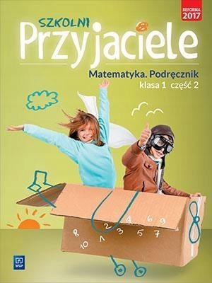 Szkolni Przyjaciele. Matematyka. Podręcznik 1/2