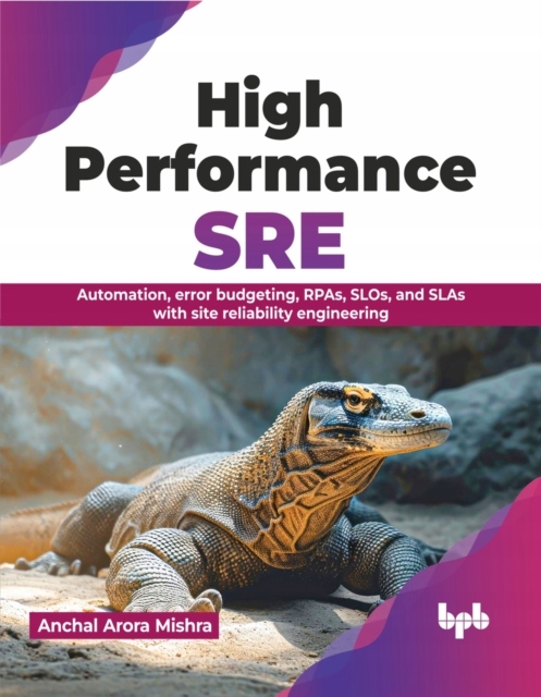 High Performance SRE: Automation, error budgeting, RPAs, SLOs, and SLAs wit